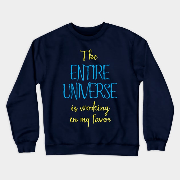 The Entire Universe Works for Me Crewneck Sweatshirt by Aut